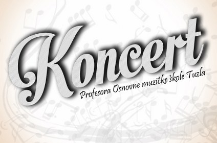 Najava koncerta klasične muzike nastavnika Osnovne muzičke škole Tuzla