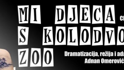 Predstava ‘Mi djeca s kolodvora Zoo’ na repertoaru Narodnog pozorišta Tuzla