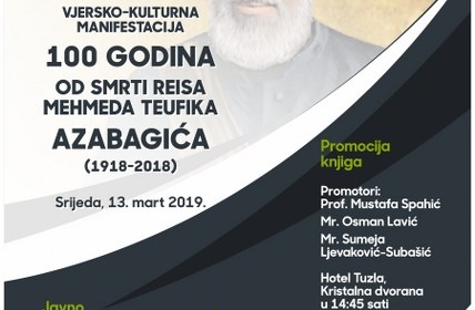 Vjersko-kulturna  manifestacija “100 godina od smrti reisa Mehmeda Teufika Azabagića  (1918-2018)”
