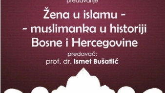 Najava predavanja “Žena u islamu – muslimanka u historiji Bosne i Hercegovine”