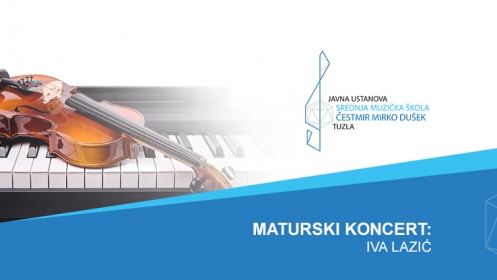 Srednja muzička škola Tuzla: Maturski koncert Ive Lazić / BKC Tuzla