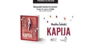 Promocija romana „Kapija“, autorice Medihe Šehidić, 13. jula u BKC TK u Tuzli