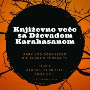 Književno veče sa Dževadom Karahasanom u utorak 21. juna u parku pored BKC Tuzla