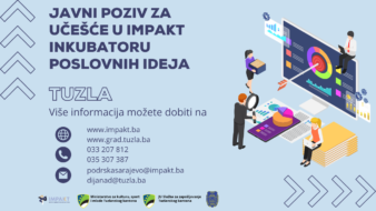 Obavještenje o objavljenom  Javnom pozivu za učešće u IMPAKT inkubatoru poslovnih ideja u gradu Tuzli