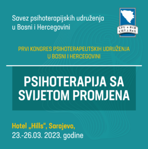 U susret Prvom kongresu psihoterapeuta u Bosni i Hercegovini:  Psihoterapija sa svijetom promjena