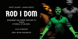 Ulaz besplatan: Prvi dio turneje predstave „Rod i dom“ završava 27. juna u tuzlanskom BKC-u