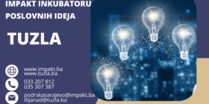 Poziv na Info dan – Javni poziv za učešće u IMPAKT inkubatoru poslovnih ideja u gradu Tuzli