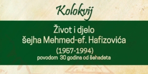 Kolokvij “Život i djelo šejha Mehmed-ef. Hafizovića” povodom 30 godina od šehadeta 12. juna u Tuzli 